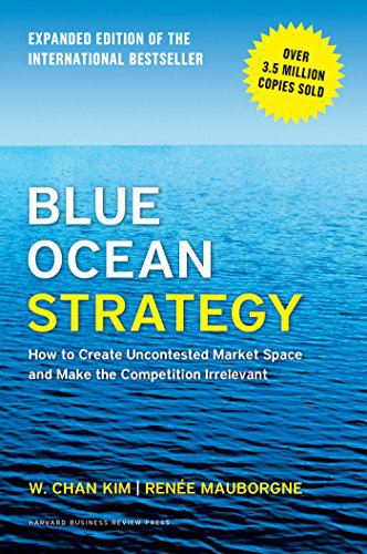 Blue Ocean Strategy by Renée Mauborgne and W. Chan Kim