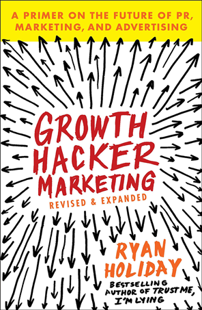 Growth Hacker Marketing by Ryan Holiday